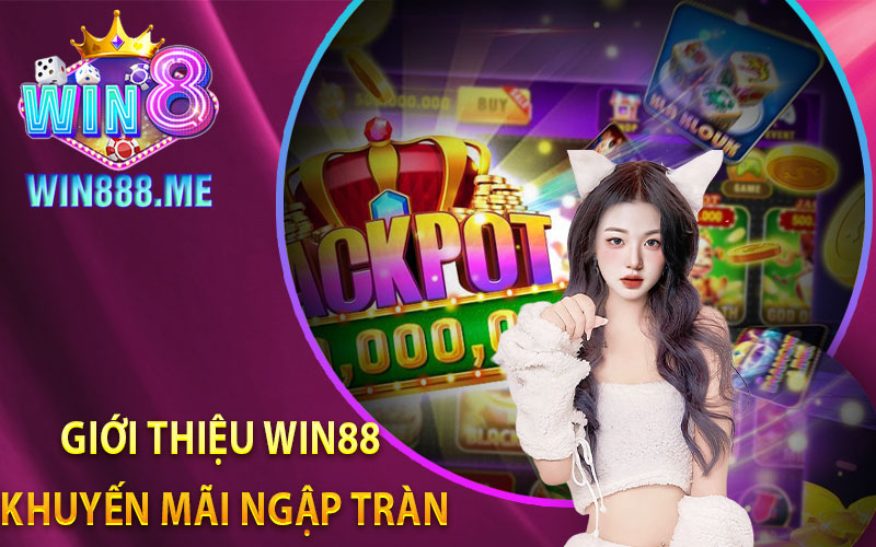 Giới Thiệu Win88 Khuyến Mãi Ngập Tràn