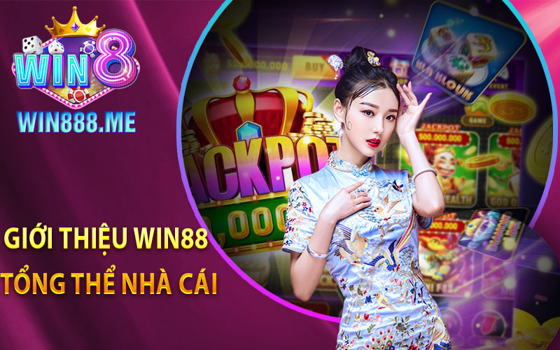 Giới Thiệu Win88 Tổng Thể Nhà Cái