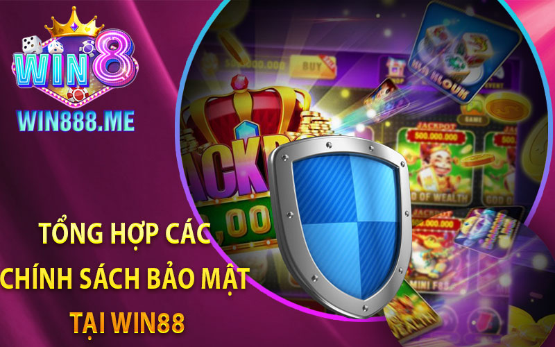 Tổng Hợp Các Chính Sách Bảo Mật Tại Win88