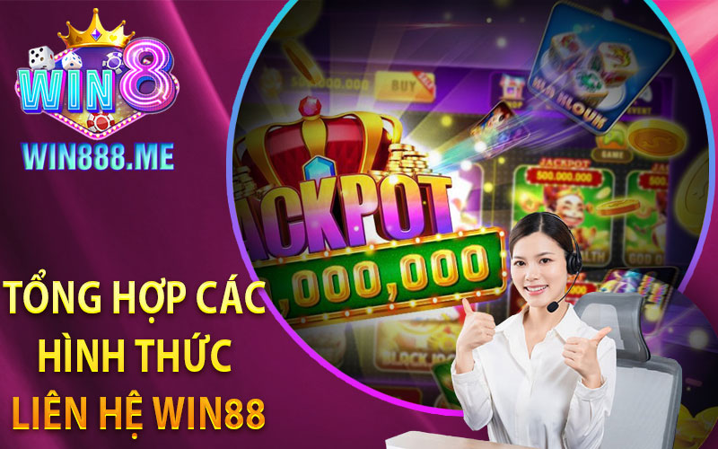 Tổng Hợp Các Hình Thức Liên Hệ Win88